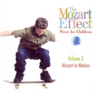 Title: The Mozart Effect, Vol. 3: Mozart in Motion, Artist: Don Campbell