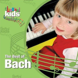Classical Kids: The Best of Bach