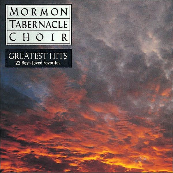 The Mormon Tabernacle Choir's Greatest Hits 22 BestLoved Favorites by Mormon Tabernacle Choir