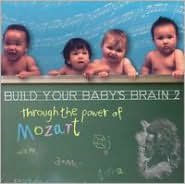 Build Your Baby's Brain Through the Power of Mozart