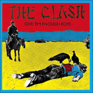 Title: Give 'Em Enough Rope, Artist: The Clash