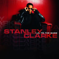 Title: 1, 2, To the Bass, Artist: Stanley Clarke