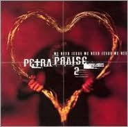 Petra Praise, Vol. 2: We Need Jesus