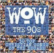 WOW The 90's: 30 Top Christian Songs of the Decade
