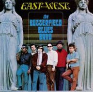 Title: East-West, Artist: The Paul Butterfield Blues Band
