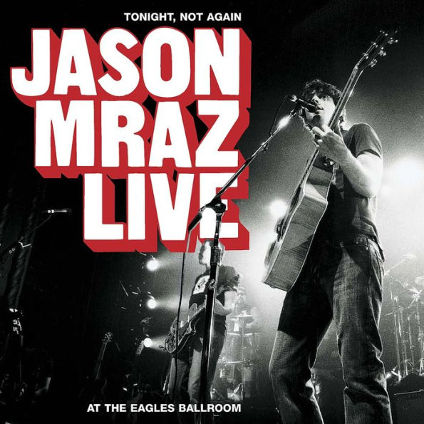 Tonight, Not Again: Jason Mraz Live at the Eagles Ballroom