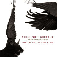 Title: They're Calling Me Home, Artist: Rhiannon Giddens