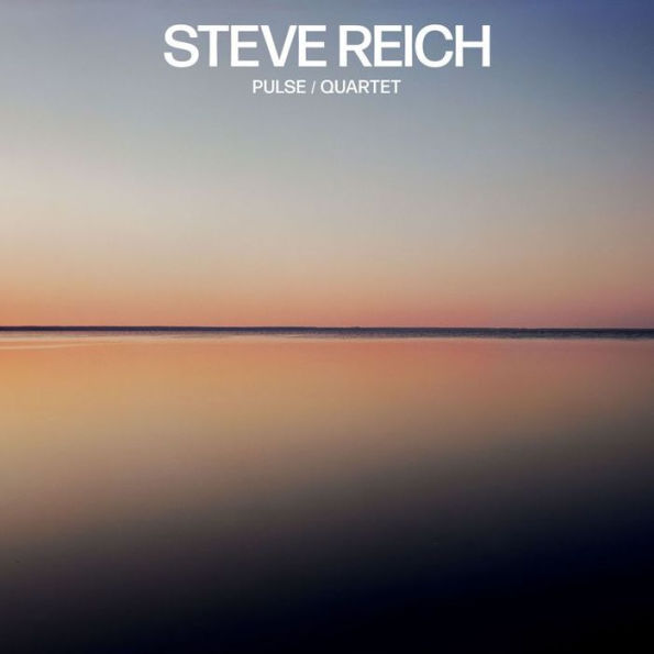 Steve Reich: Pulse; Quartet