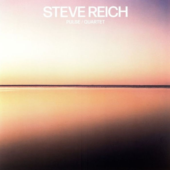 Steve Reich: Pulse; Quartet
