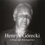 Henryk Górecki: A Nonesuch Retrospective