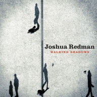 Title: Walking Shadows, Artist: Joshua Redman