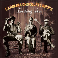 Title: Leaving Eden, Artist: The Carolina Chocolate Drops