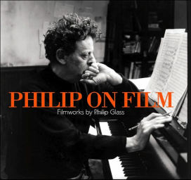 Philip on Film: Filmworks by Philip Glass