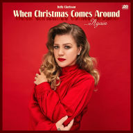 Title: When Christmas Comes Around Again, Artist: Kelly Clarkson