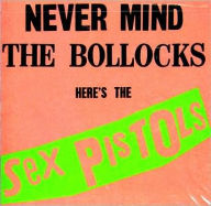 Title: Never Mind the Bollocks Here's the Sex Pistols, Artist: Sex Pistols