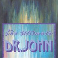 Title: The Ultimate Dr. John, Artist: Dr. John