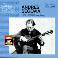 Andrés Segovia: 1927 - 1939 Recordings, Vol. 1