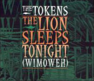 Title: The Lion Sleeps Tonight, Artist: The Tokens