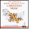 World's Most Beautiful Christmas Music: A Child Is Born