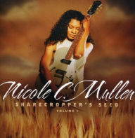 Title: Sharecropper's Seed, Vol. 1, Artist: Nicole C. Mullen