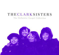 Title: The Definitive Gospel Collection, Artist: The Clark Sisters