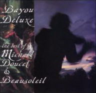 Title: Bayou Deluxe: The Best of Michael Doucet & Beausoleil, Artist: Michael Doucet