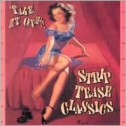 Take It Off!: Striptease Classics