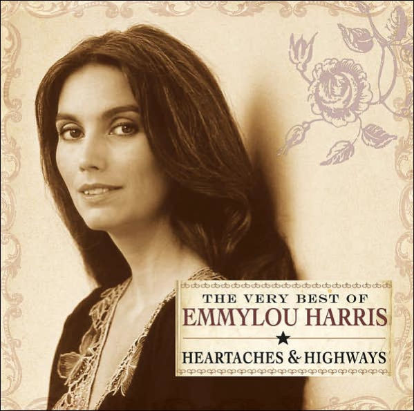 The Very Best of Emmylou Harris: Heartaches & Highways