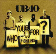 Title: Who You Fighting For?, Artist: UB40