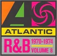 Atlantic Rhythm & Blues 1947-1974, Vol. 8: 1970-1974