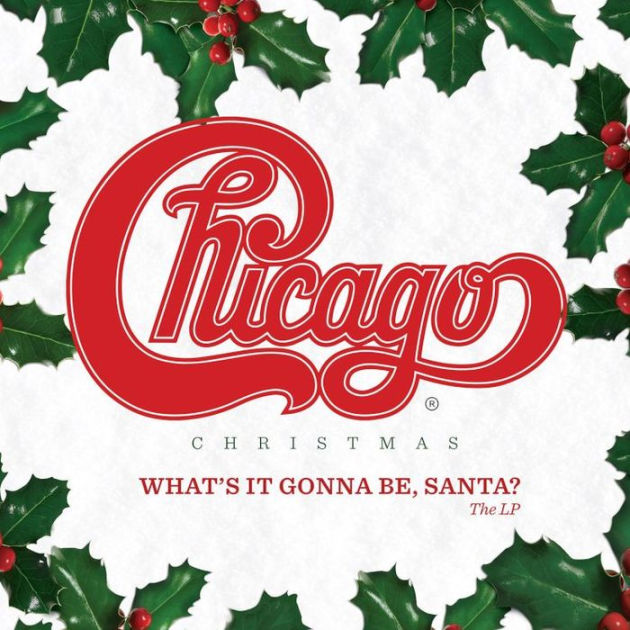 Chicago Christmas What's It Gonna Be Santa? by Chicago 81227389222