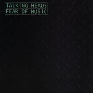 Title: Fear of Music, Artist: Talking Heads
