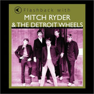 Title: Flashback with Mitch Ryder & The Detroit Wheels, Artist: Mitch Ryder & the Detroit Wheels