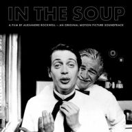 Title: In the Soup: A Film by Alexandre Rockwell [Original Motion Picture Soundtrack], Artist: 