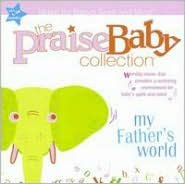 Praise Baby Collection: My Father's World