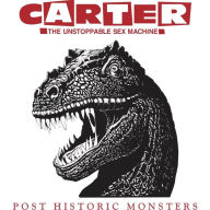 Title: Post Historic Monsters, Artist: Carter the Unstoppable Sex Machine