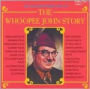 The Whoopee John Story