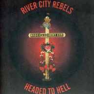 Title: Headed to Hell, Artist: River City Rebels