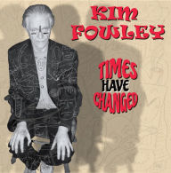 Title: Times Have Changed, Artist: Kim Fowley