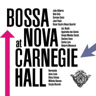 Title: Bossa Nova at Carnegie Hall, Artist: Bossa Nova At Carnegie Hall / Various