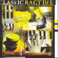 Classic Ragtime Roots & Offshoots