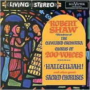 Title: Hallelujah! & Other Great Sacred Choruses, Artist: Robert Shaw