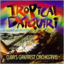 Tropical Daiquiri: Cuba's Greatest Orchestras