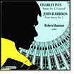 Title: Charles Ives and John Harbison: Piano Sonatas, Artist: Robert Shannon