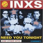 Title: Need You Tonight and Other Hits, Artist: INXS