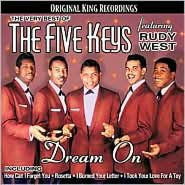 Dream On: The Very Best of the Five Keys Featuring Rudy West