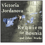 Victoria Jordanova: Requiem for Bosnia and Other Works