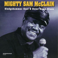 Title: Sledgehammer Soul & Down Home Blues, Artist: Mighty Sam McClain