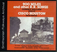 Title: 900 Miles and Other R.R. Songs, Artist: Cisco Houston