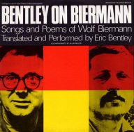 Title: Bentley on Biermann: Songs & Poems of Wolf Biermann, Artist: Eric Bentley